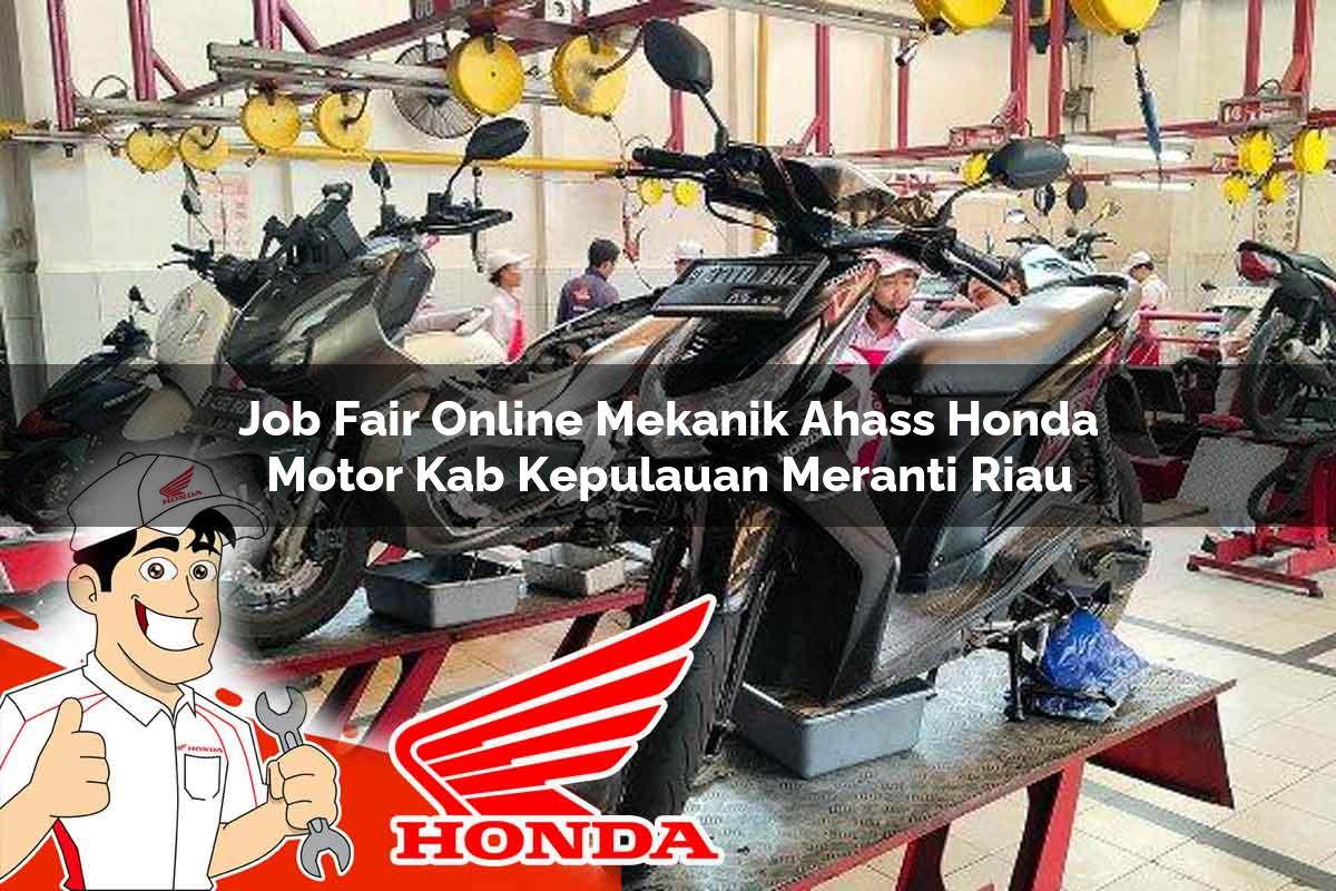 Job Fair Online Mekanik Ahass Honda Motor Kab. Kepulauan Meranti, Riau Tahun 2025 Job Fair Online Mekanik Ahass Honda Motor Kab. Kepulauan Meranti, Riau Tahun 2025