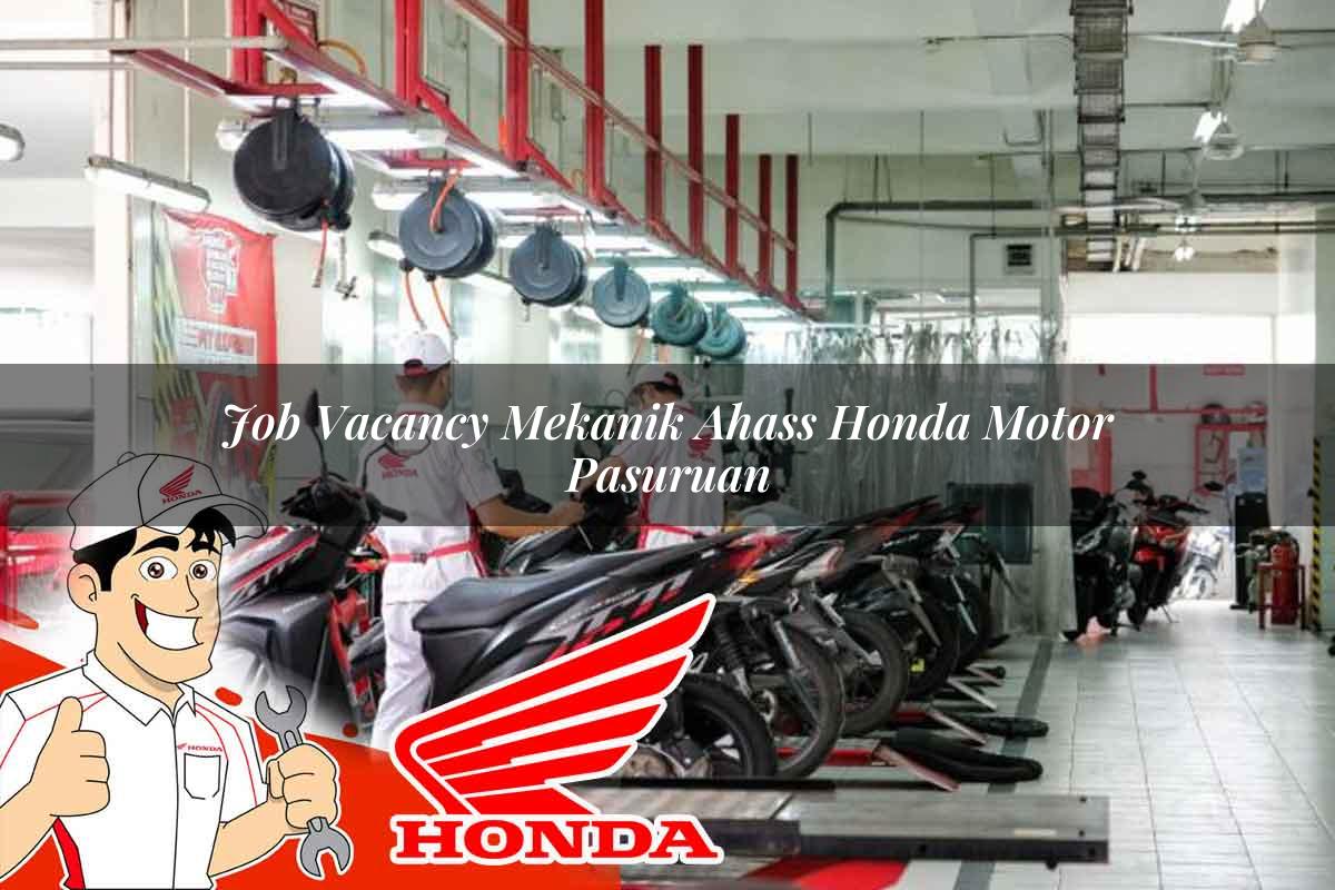 Job Vacancy Mekanik Ahass Honda Motor Pasuruan Tahun 2025