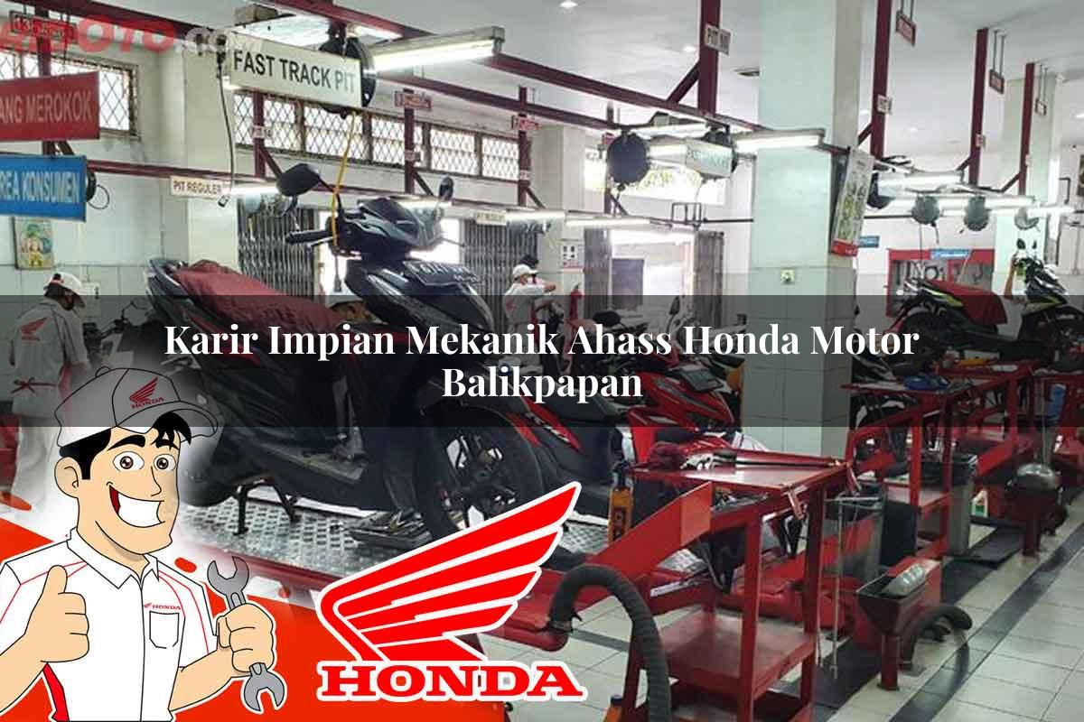 Karir Impian Mekanik Ahass Honda Motor Balikpapan Tahun 2025 Karir Impian Mekanik Ahass Honda Motor Balikpapan Tahun 2025