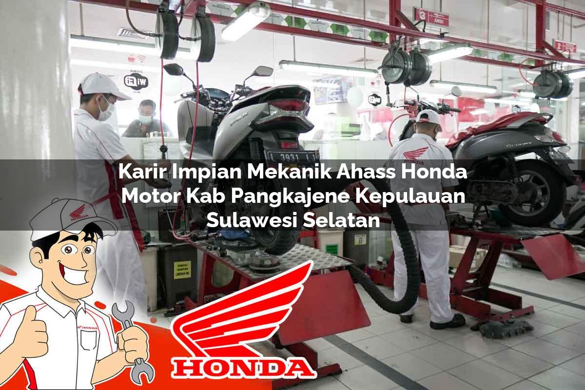 Karir Impian Mekanik Ahass Honda Motor Kab. Pangkajene Kepulauan, Sulawesi Selatan Tahun 2025 Karir Impian Mekanik Ahass Honda Motor Kab. Pangkajene Kepulauan, Sulawesi Selatan Tahun 2025