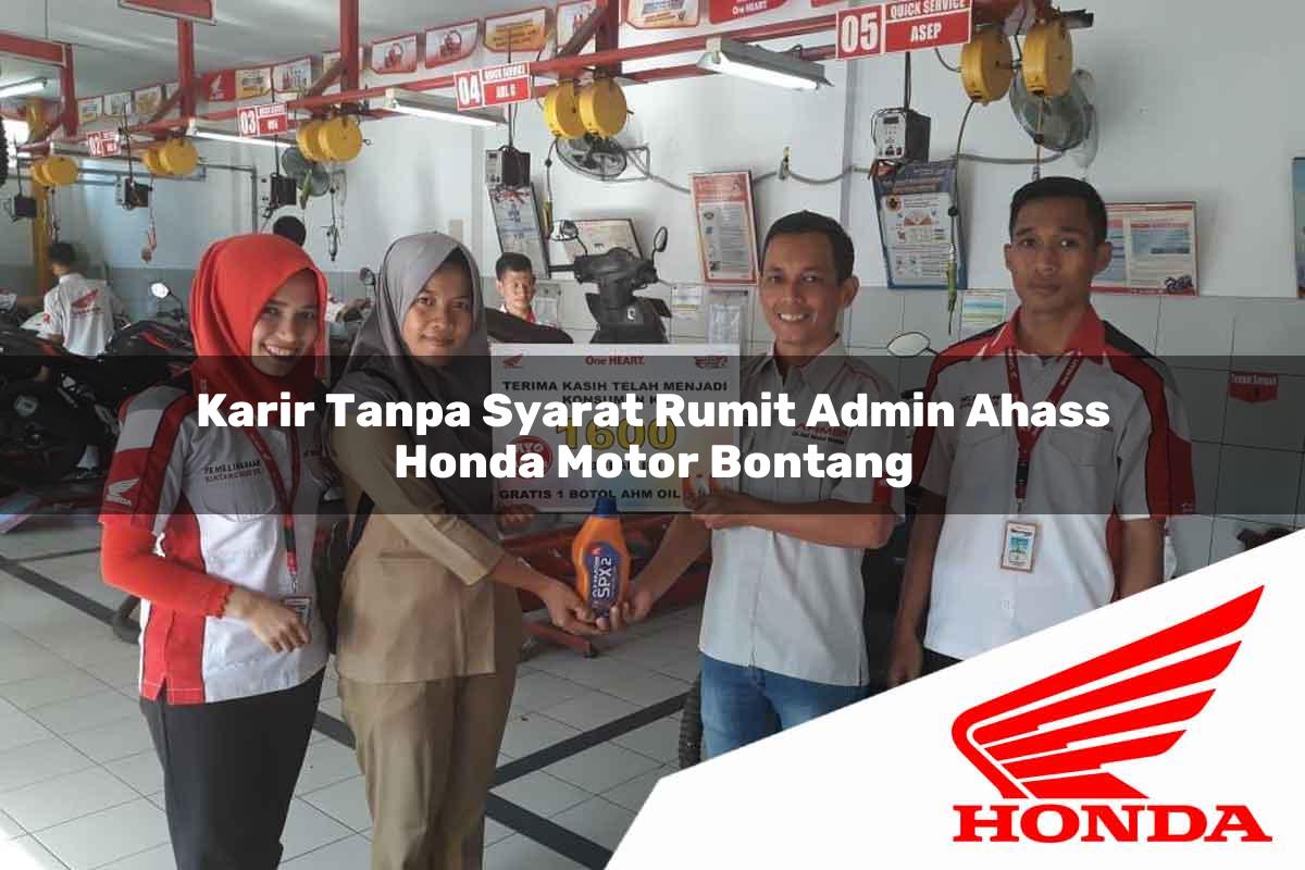 Karir Tanpa Syarat Rumit Admin Ahass Honda Motor Bontang Tahun 2025