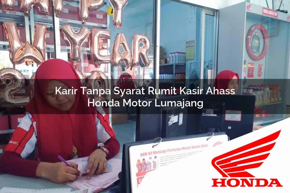 Karir Tanpa Syarat Rumit Kasir Ahass Honda Motor Lumajang Tahun 2025