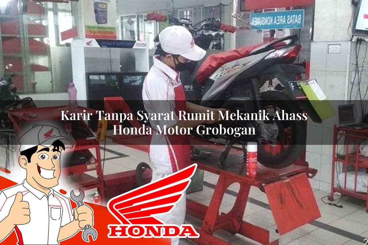 Karir Tanpa Syarat Rumit Mekanik Ahass Honda Motor Grobogan Tahun 2025 Karir Tanpa Syarat Rumit Mekanik Ahass Honda Motor Grobogan Tahun 2025