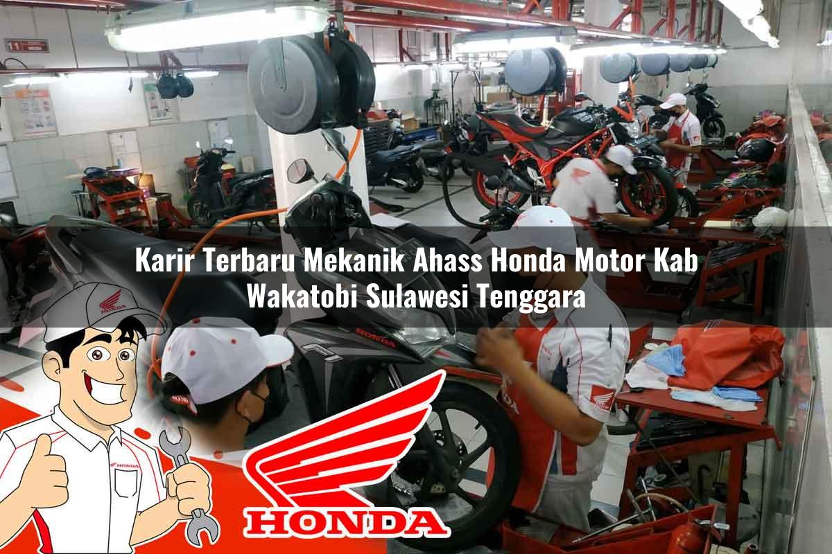 Karir Terbaru Mekanik Ahass Honda Motor Kab. Wakatobi, Sulawesi Tenggara Tahun 2025 Karir Terbaru Mekanik Ahass Honda Motor Kab. Wakatobi, Sulawesi Tenggara Tahun 2025