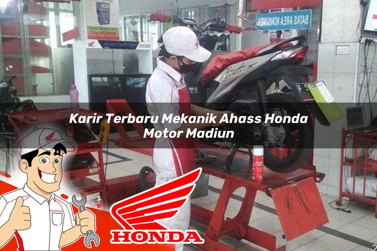 Karir Terbaru Mekanik Ahass Honda Motor Madiun Tahun 2025