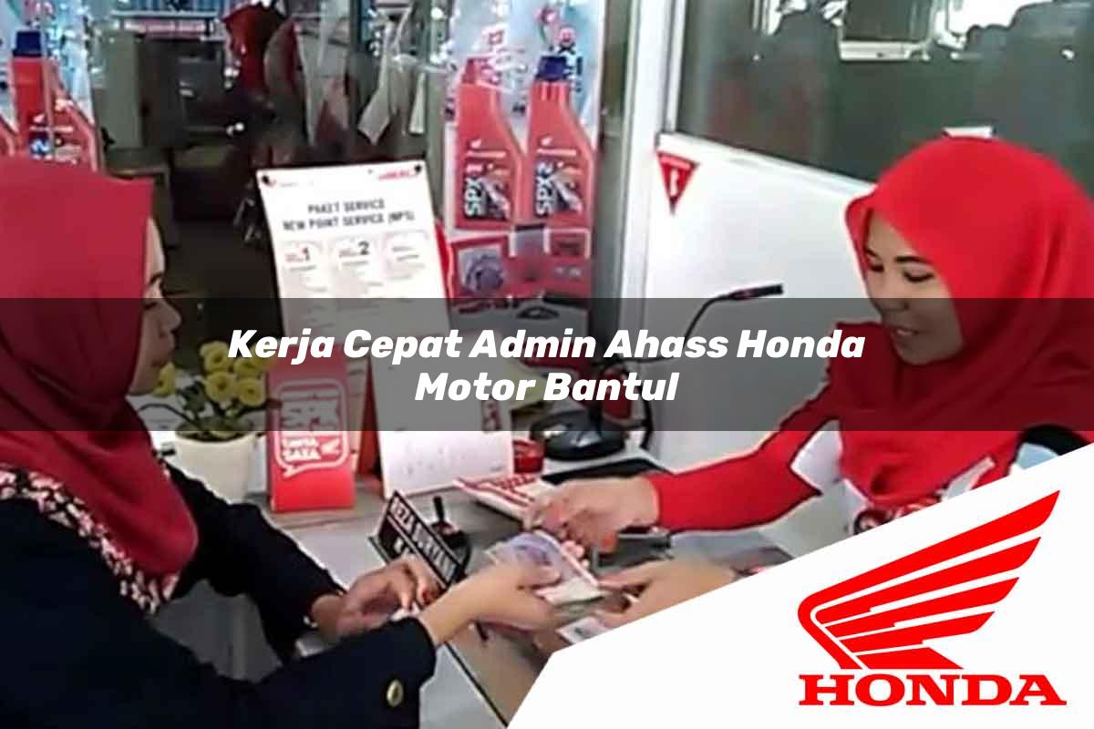 Kerja Cepat Admin Ahass Honda Motor Bantul Tahun 2025