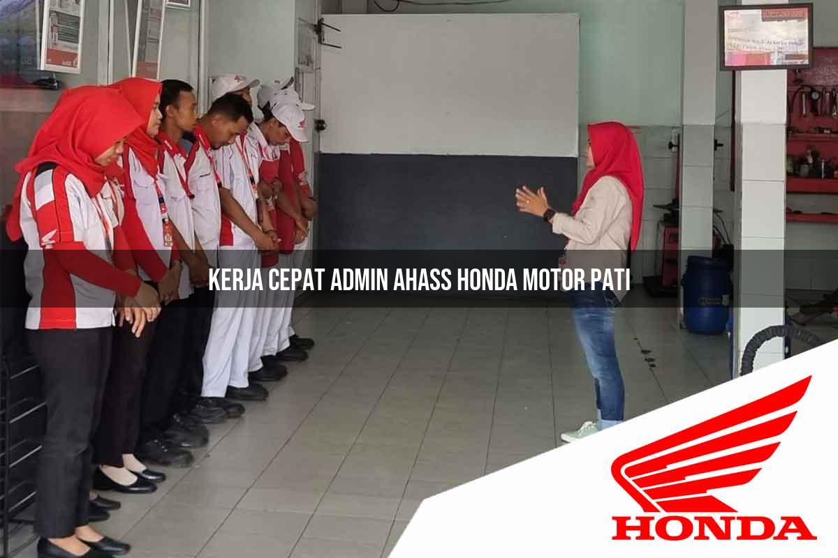 Kerja Cepat Admin Ahass Honda Motor Pati Tahun 2025