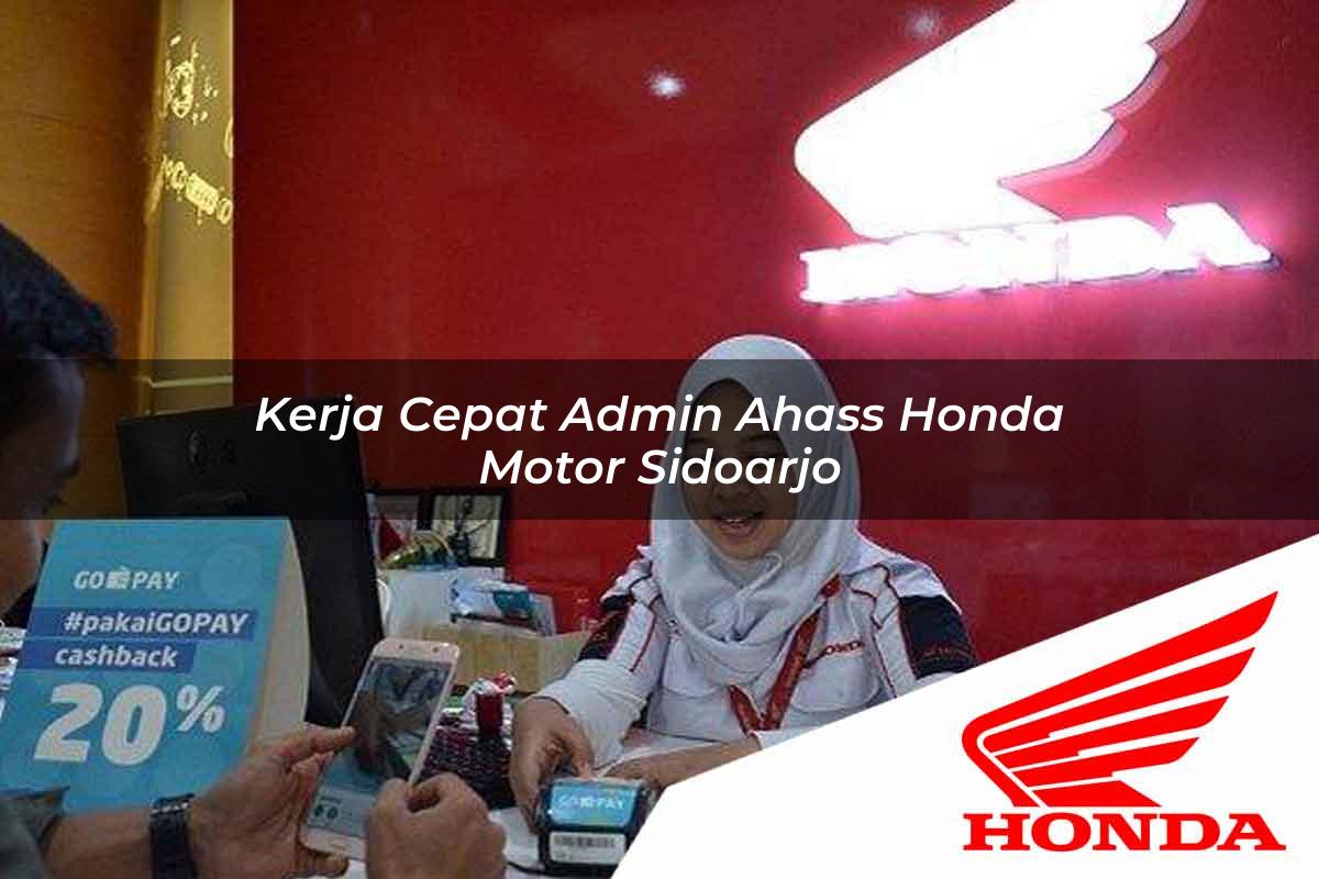 Kerja Cepat Admin Ahass Honda Motor Sidoarjo Tahun 2025 Kerja Cepat Admin Ahass Honda Motor Sidoarjo Tahun 2025