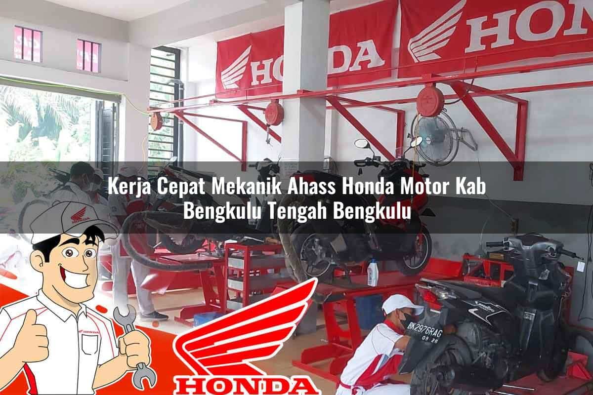 Kerja Cepat Mekanik Ahass Honda Motor Kab. Bengkulu Tengah, Bengkulu Tahun 2025 Kerja Cepat Mekanik Ahass Honda Motor Kab. Bengkulu Tengah, Bengkulu Tahun 2025