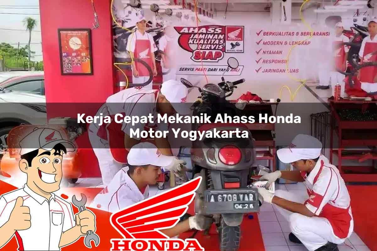 Kerja Cepat Mekanik Ahass Honda Motor Yogyakarta Tahun 2025