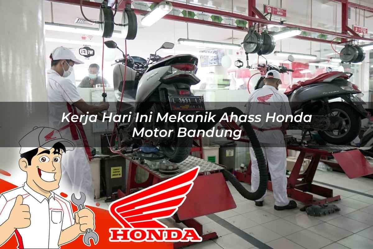 Kerja Hari Ini Mekanik Ahass Honda Motor Bandung Tahun 2025 Kerja Hari Ini Mekanik Ahass Honda Motor Bandung Tahun 2025
