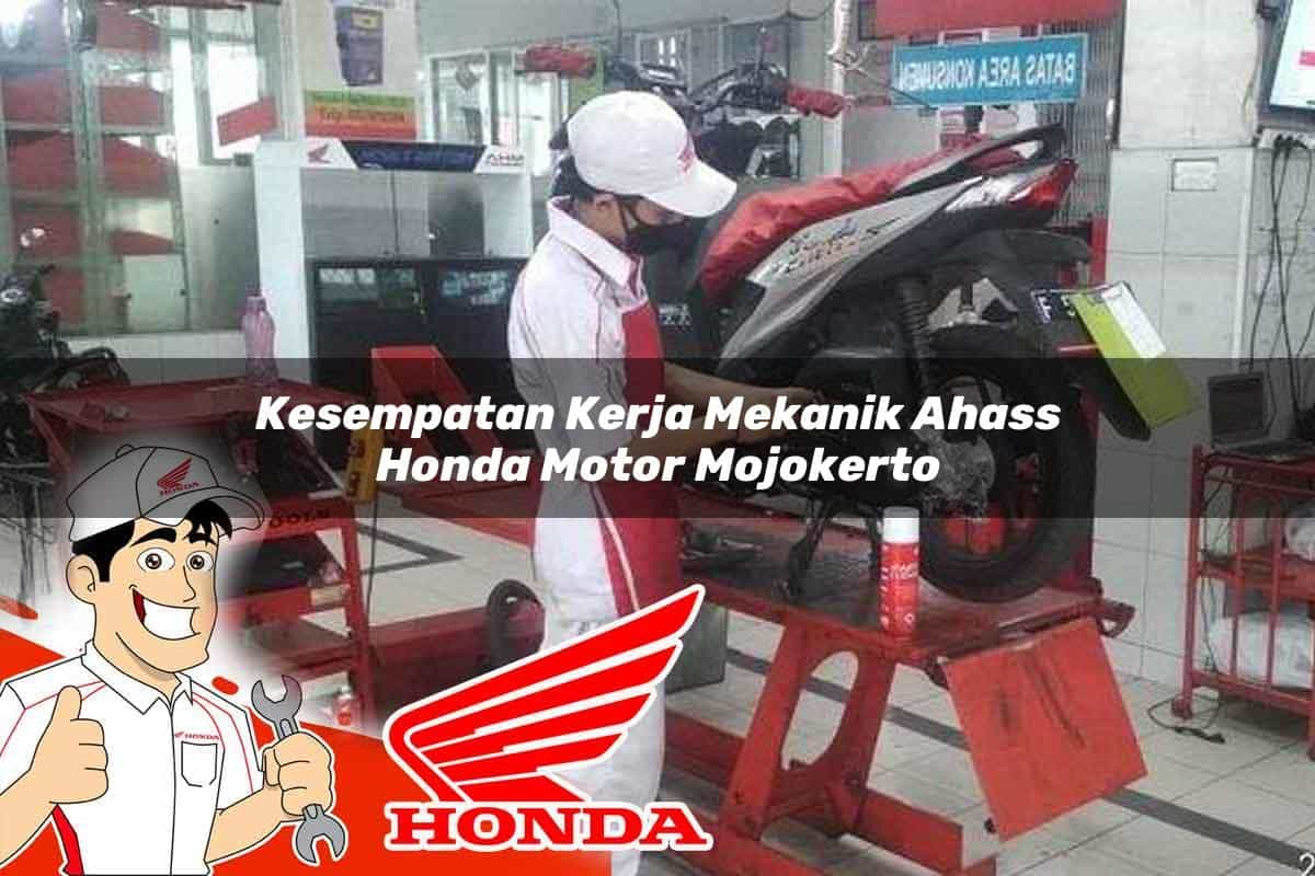 Kesempatan Kerja Mekanik Ahass Honda Motor Mojokerto Tahun 2025 Kesempatan Kerja Mekanik Ahass Honda Motor Mojokerto Tahun 2025