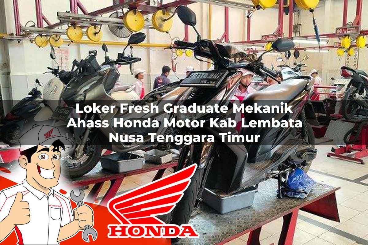 Loker Fresh Graduate Mekanik Ahass Honda Motor Kab. Lembata, Nusa Tenggara Timur Tahun 2025 Loker Fresh Graduate Mekanik Ahass Honda Motor Kab. Lembata, Nusa Tenggara Timur Tahun 2025