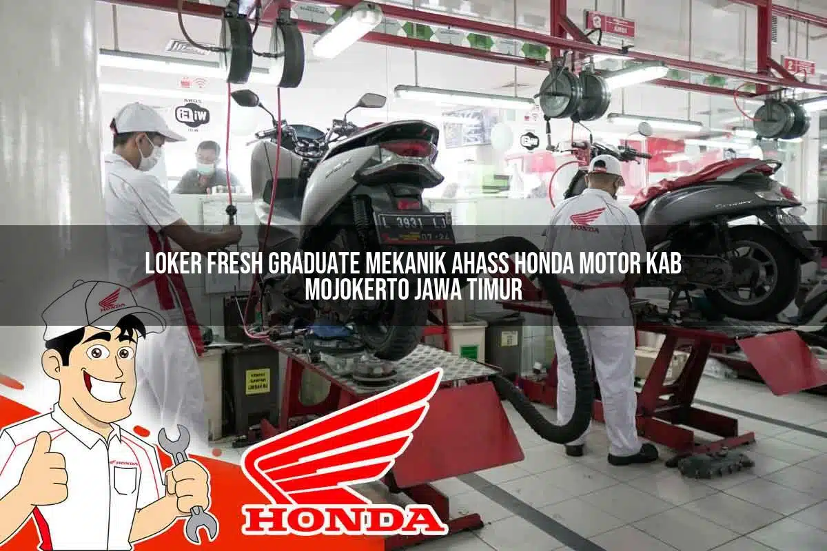 Loker Fresh Graduate Mekanik Ahass Honda Motor Kab. Mojokerto, Jawa Timur Tahun 2025