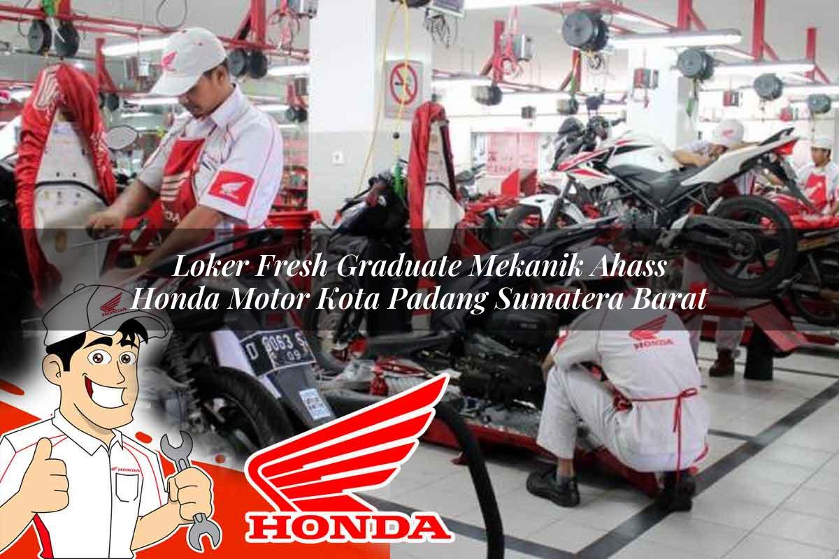 Loker Fresh Graduate Mekanik Ahass Honda Motor Kota Padang, Sumatera Barat Tahun 2025