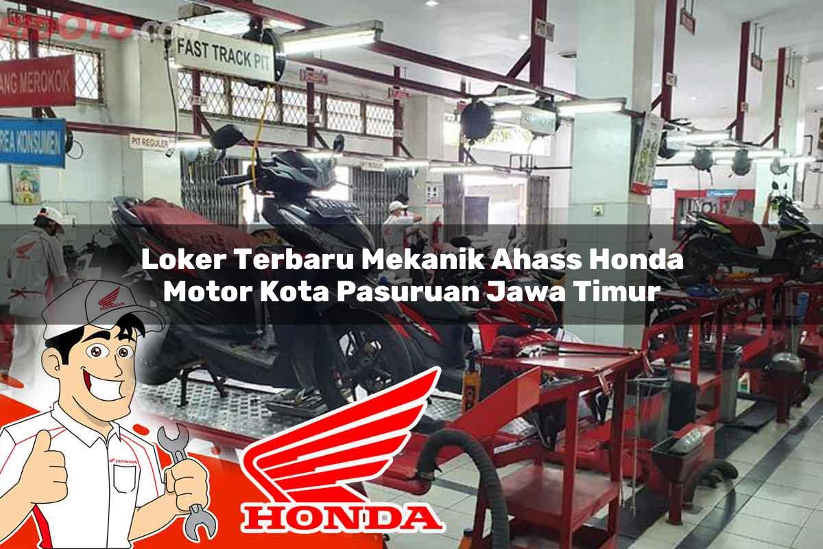 Loker Terbaru Mekanik Ahass Honda Motor Kota Pasuruan, Jawa Timur Tahun 2025