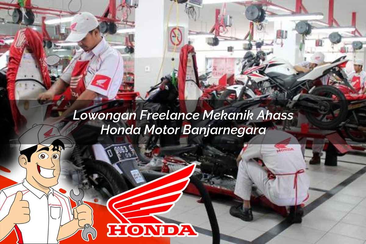 Lowongan Freelance Mekanik Ahass Honda Motor Banjarnegara Tahun 2025 Lowongan Freelance Mekanik Ahass Honda Motor Banjarnegara Tahun 2025