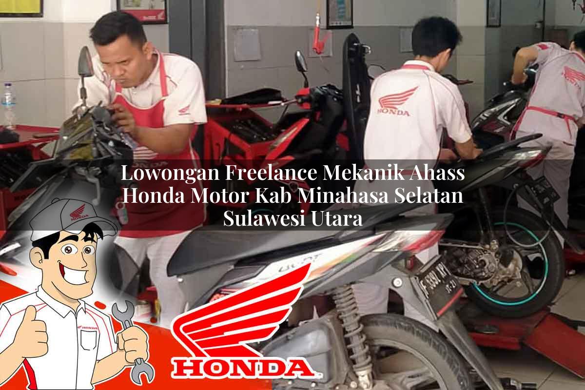 Lowongan Freelance Mekanik Ahass Honda Motor Kab. Minahasa Selatan, Sulawesi Utara Tahun 2025 Lowongan Freelance Mekanik Ahass Honda Motor Kab. Minahasa Selatan, Sulawesi Utara Tahun 2025