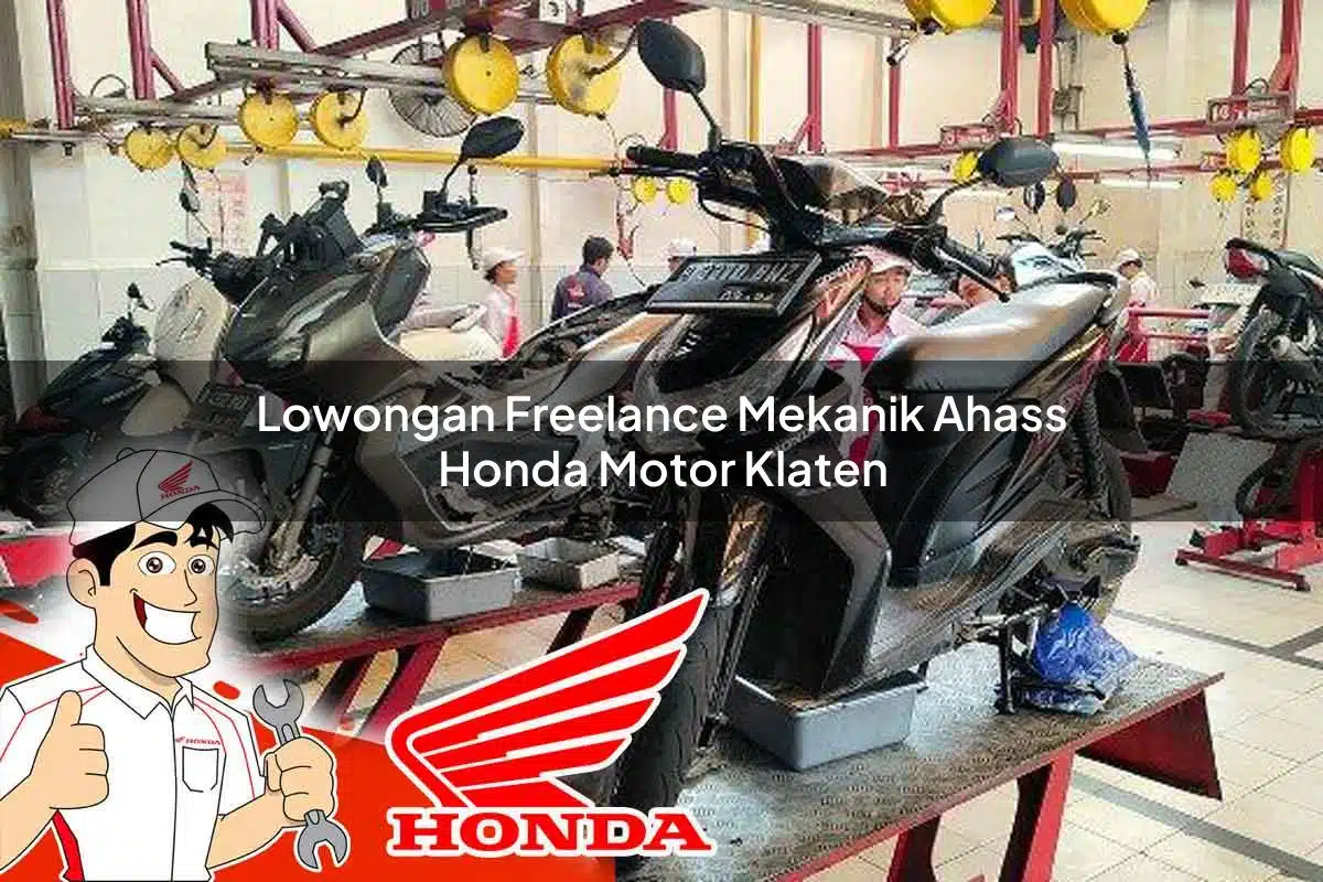 Lowongan Freelance Mekanik Ahass Honda Motor Klaten Tahun 2025