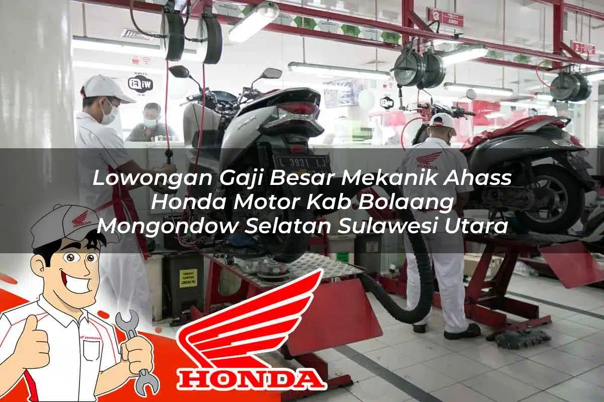 Lowongan Gaji Besar Mekanik Ahass Honda Motor Kab. Bolaang Mongondow Selatan, Sulawesi Utara Tahun 2025