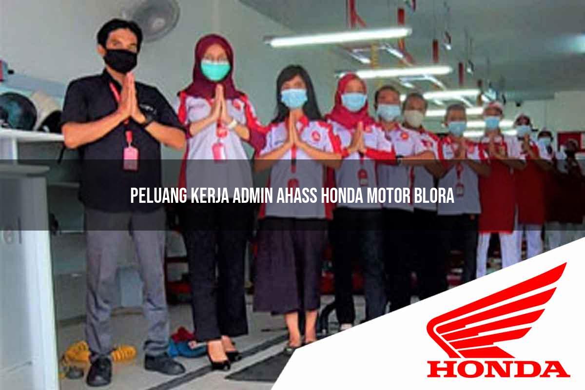 Peluang Kerja Admin Ahass Honda Motor Blora Tahun 2025