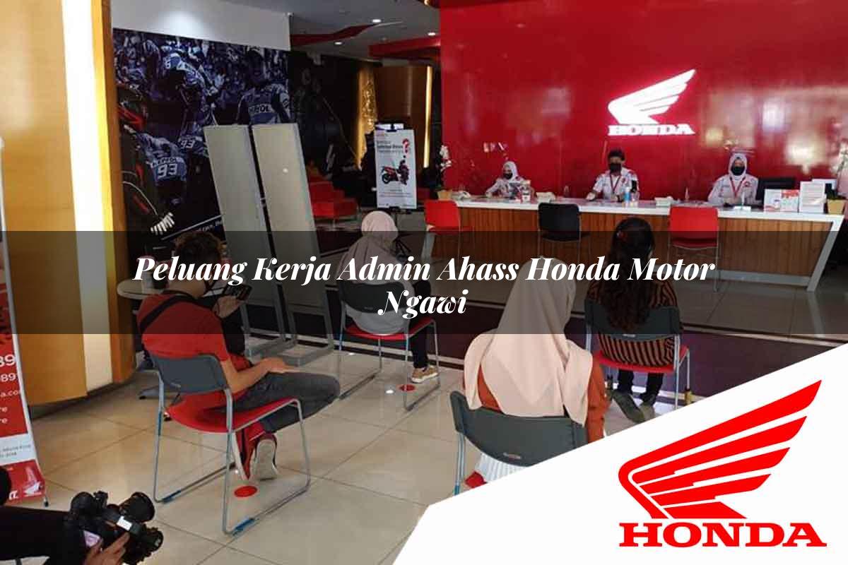 Peluang Kerja Admin Ahass Honda Motor Ngawi Tahun 2025 Peluang Kerja Admin Ahass Honda Motor Ngawi Tahun 2025