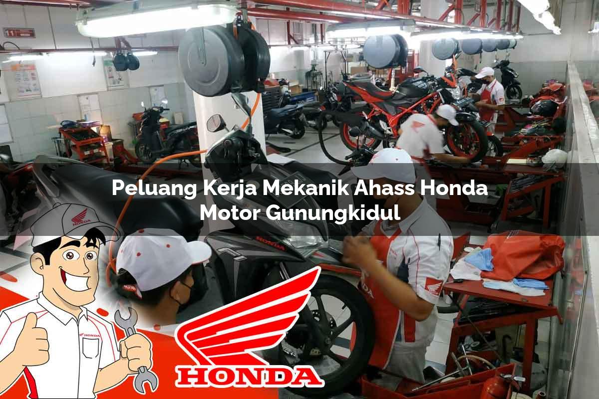 Peluang Kerja Mekanik Ahass Honda Motor Gunungkidul Tahun 2025