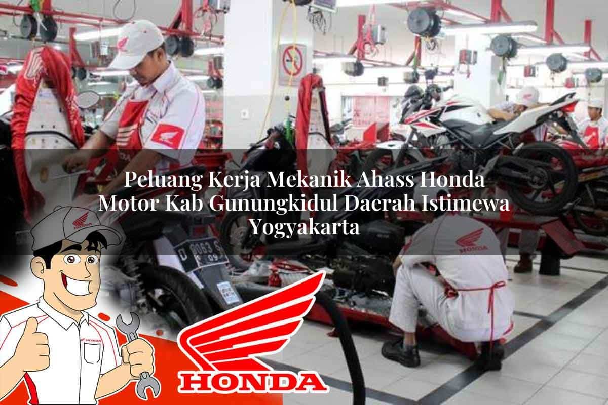 Peluang Kerja Mekanik Ahass Honda Motor Kab. Gunungkidul, Daerah Istimewa Yogyakarta Tahun 2025 Peluang Kerja Mekanik Ahass Honda Motor Kab. Gunungkidul, Daerah Istimewa Yogyakarta Tahun 2025