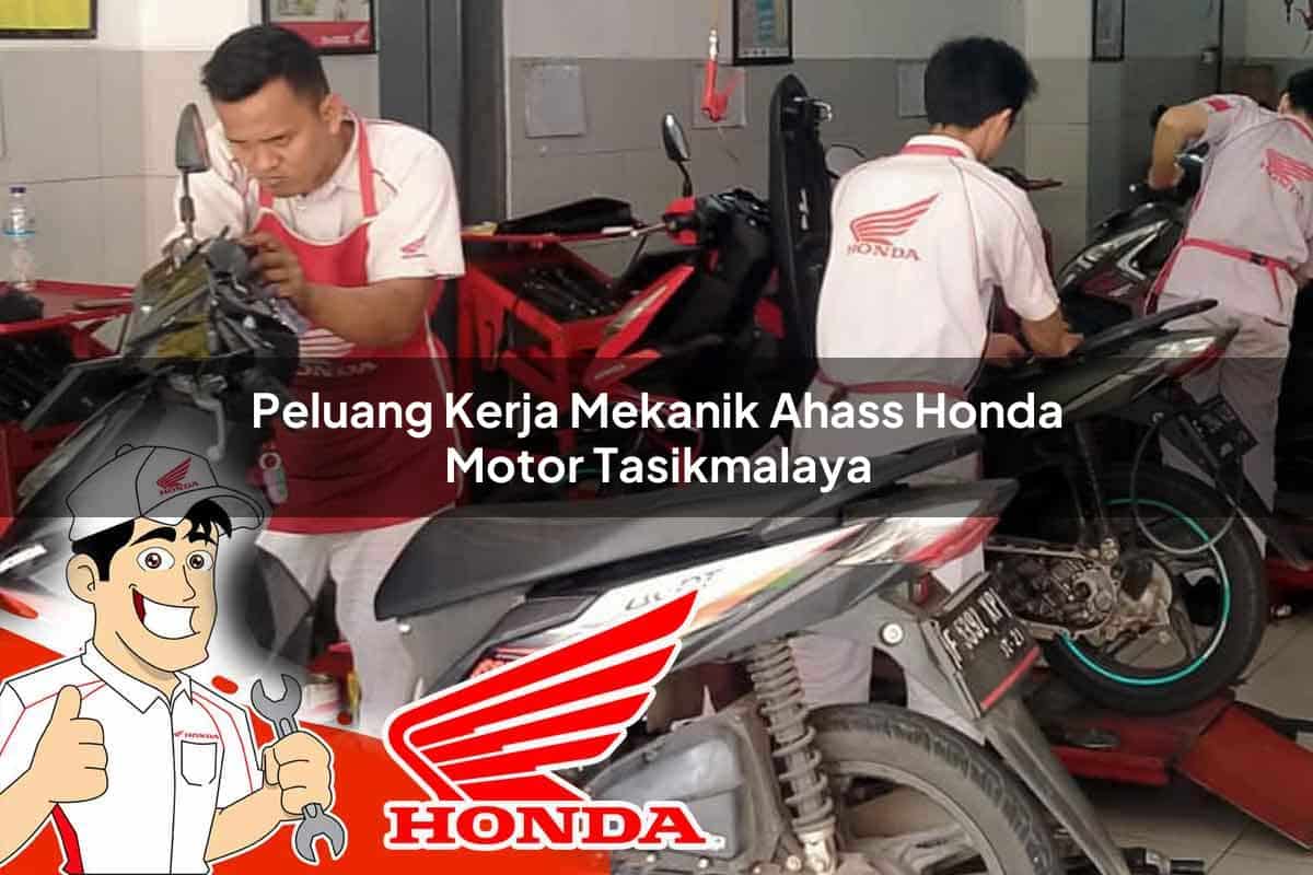Peluang Kerja Mekanik Ahass Honda Motor Tasikmalaya Tahun 2025