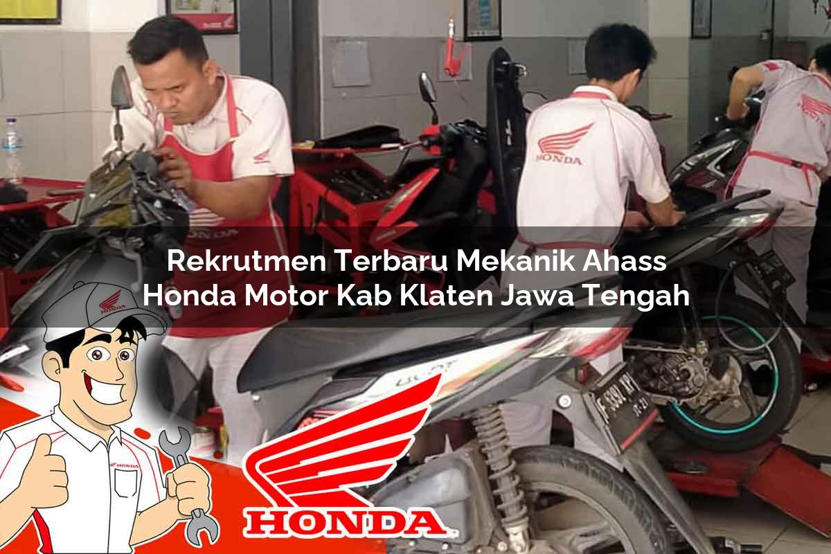 Rekrutmen Terbaru Mekanik Ahass Honda Motor Kab. Klaten, Jawa Tengah Tahun 2025 Rekrutmen Terbaru Mekanik Ahass Honda Motor Kab. Klaten, Jawa Tengah Tahun 2025